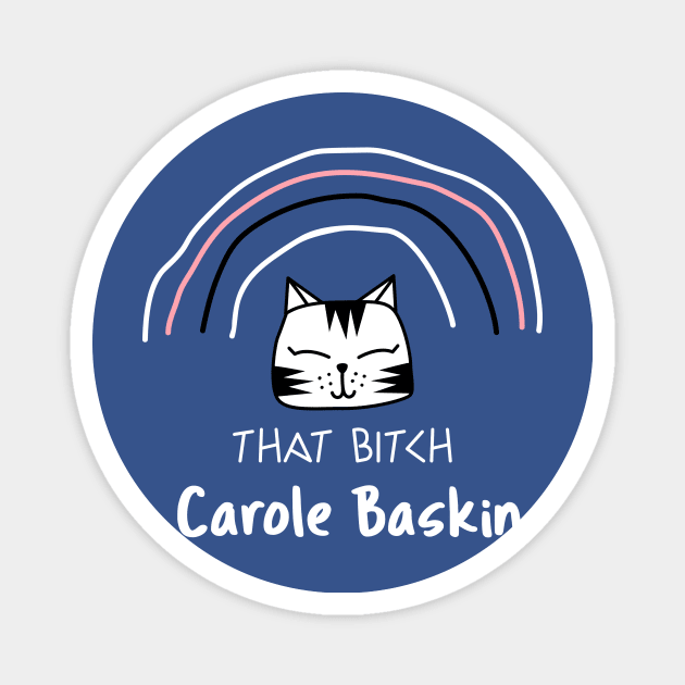 That Bitch Carole Baskin Graphic T-Shirt Magnet by RecoveryTees